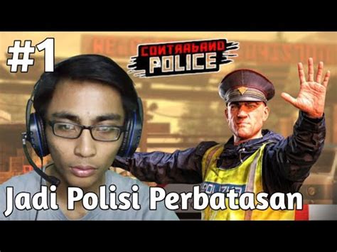 Aku Mau Jadi Polisi Perbatasan Yang Baik Contraband Police