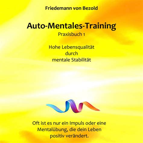 Auto Mentales Training Praxisbuch 1 Hohe Lebensqualität durch