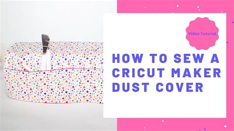 How To Make A Cricut Maker Dust Cover Youtube