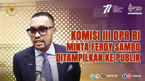 KOMISI III MINTA FERDY SAMBO DITAMPILKAN KE PUBLIK USAI DITETAPKAN JADI