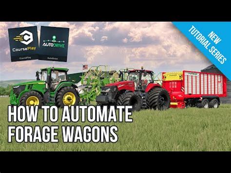 Tutorial Automate Forage Wagons With Autodrive And Courseplay FS22