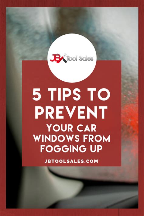 Tips To Prevent Your Car Windows From Fogging Up Jb Tools Inc