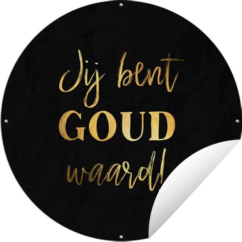 Tuincirkel Spreuken Jij Bent Goud Waard Quotes 90x90 Cm Ronde