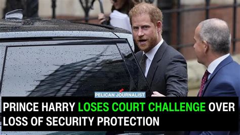 Prince Harry Loses Court Challenge Over Loss Of Security Protection