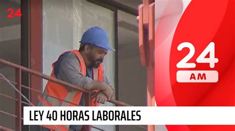 La Calle Pregunta ¿cómo Funcionará La Ley De 40 Horas 24 Horas Tvn