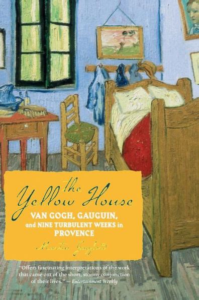 The Yellow House Van Gogh Gauguin And Nine Turbulent Weeks In