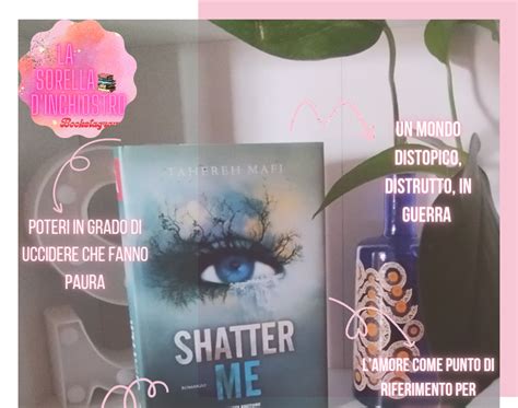 Le Sorelle D Inchiostro Recensione Shatter Me Tahereh Mafi