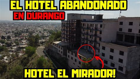 El Impresionante Hotel Abandonado En Durango Llamado El Mirador