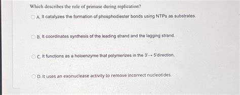 Solved Which describes the role of primase during | Chegg.com