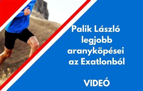 Palik L Szl Legjobb Aranyk P Sei Az Exatlonb L Exatlon Statisztika