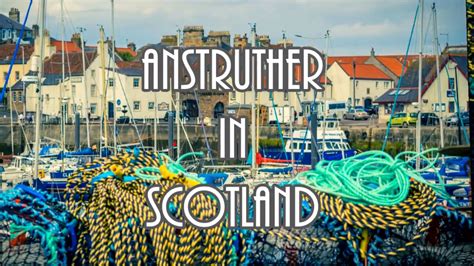 anstruther  fishing town  scotland youtube