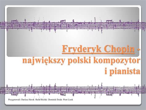 PPT Fryderyk Chopin największy polski kompozytor i pianista