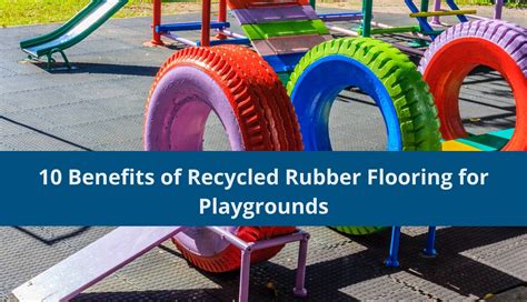 10 Benefits of Recycled Rubber Flooring for Playgrounds - Rubcorp