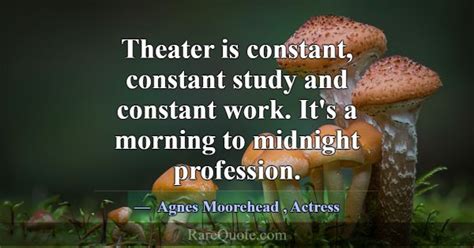 Agnes Moorehead Quotes Rarequote