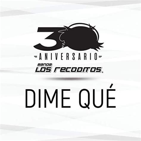 Play Dime Qué Versión 30 Aniversario by Banda Los Recoditos on Amazon