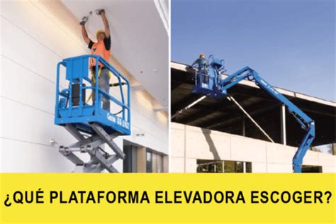 Qué plataforma elevadora escoger Blog de Rino Alquileres