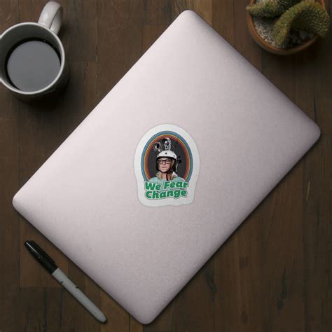 We Fear Change Waynes World Sticker Teepublic