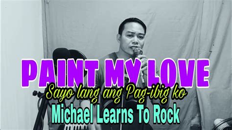 Sayo Lang Ang Pag Ibig Ko Tagalog Version Paint My Love Michael