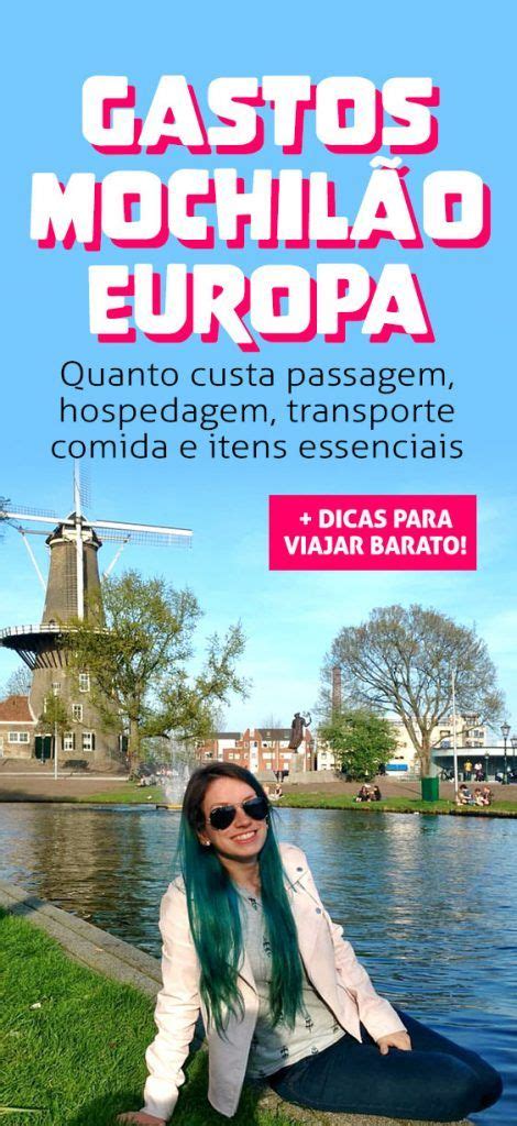 Quanto Custa Um Mochil O Na Europa Viaje Barato Europe Travel