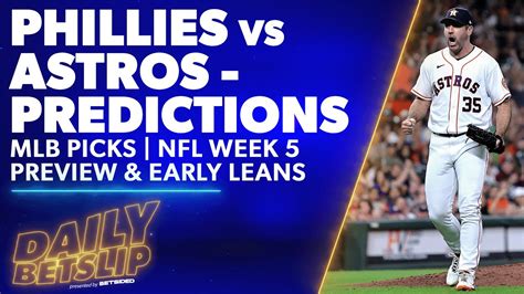 Phillies Vs Astros Predictions Mlb Picks Nfl Week 5 Early Leans