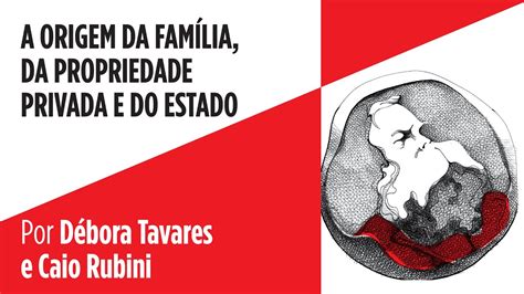 A FAMÍLIA A PROPRIEDADE PRIVADA E O ESTADO Débora Tavares e Caio