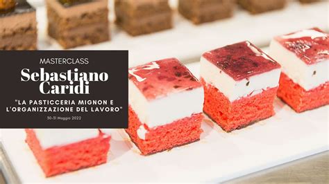 Masterclass La Pasticceria Mignon E Organizzazione Del Lavoro A Cura