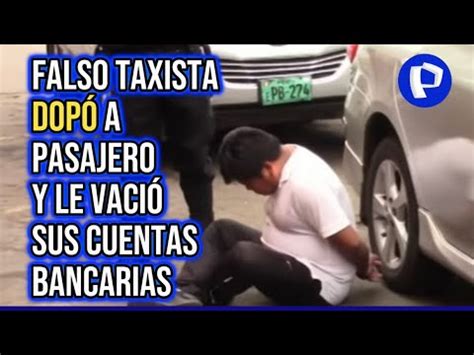 San Mart N De Porres Falso Taxista Dopaba A Sus Pasajeros Para Vaciar