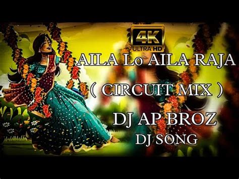 Aila Lo Aila Raja Circuit Mix Dj Ap Broz Mp Youtube