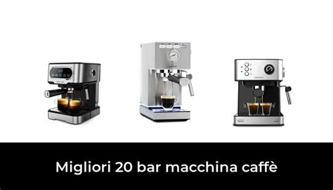 Migliori Bar Macchina Caff Nel Secondo Esperti