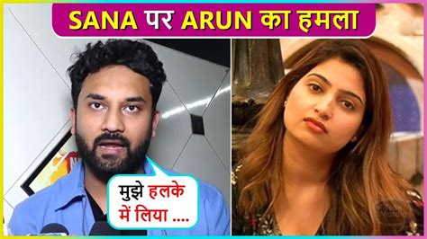 Arun Mashettey Lashes Out At Sana Vicky For Cornering Him Inside The