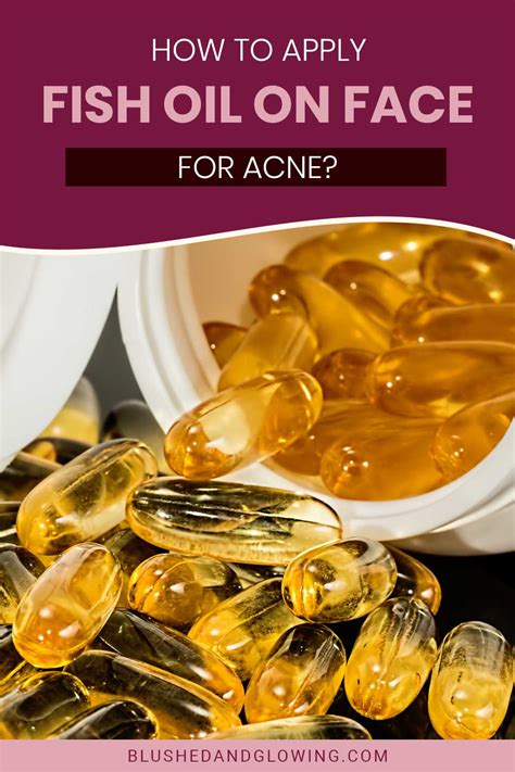 How To Apply Fish Oil On Face For Acne Blushed And Glowing