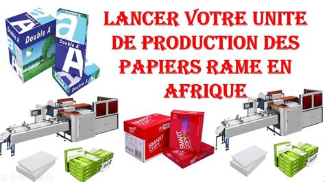 Lancer Votre Unit De Production De Papiers Rame En Afrique Youtube