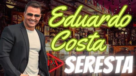 Set Seresta Eduardo Costa Sucessos Do Sertanejo E Mpb Youtube