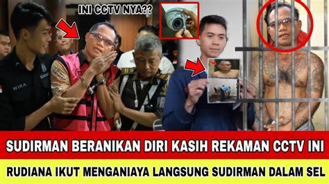 CCTV ASLI DALAM SEL RUDIANA IKUT ANIAYA SUDIRMAN SECARA LANGSUNG