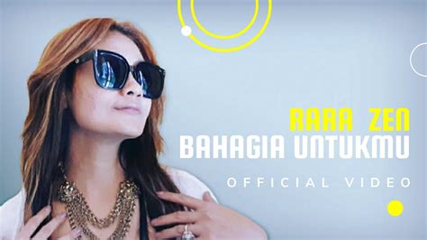 Rara Zen Bahagia Untukmu Official Video Youtube