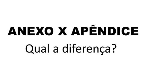 Qual A Diferen A Entre Anexo E Ap Ndice