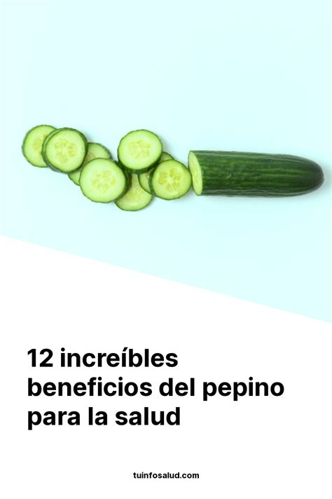 12 increíbles beneficios del pepino para la salud TuInfoSalud