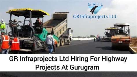 Gr Infraprojects Ltd Vacancy Hiring For Highway Project At