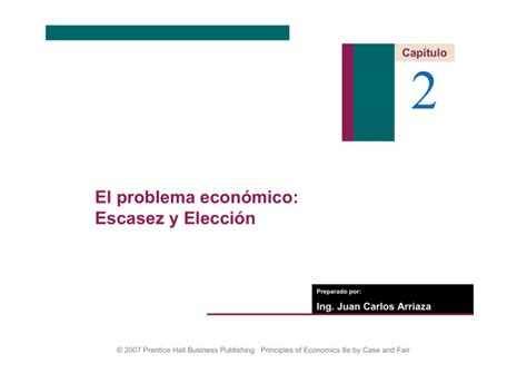 El problema económico Escasez y Elección