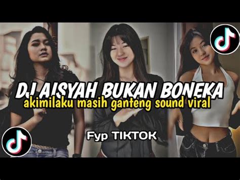 DJ AISYAH BUKAN BONEKA X AKIMILAKU MASIH GANTENG VIRAL FYP TIKTOK