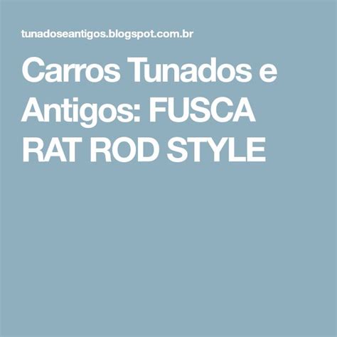 Carros Tunados E Antigos FUSCA RAT ROD STYLE Rat Rod Style Rod