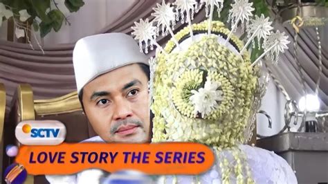 Love Story The Series Hari Ini Oktober Mengejutkan Akhirnya