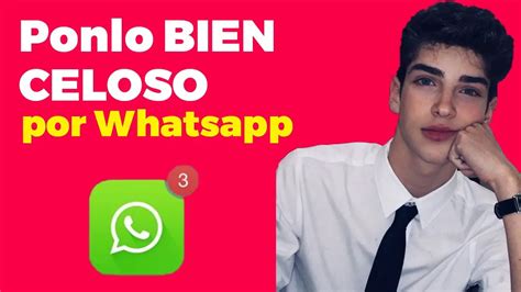 C Mo Poner Celoso A Un Hombre Por Whatsapp Haras Dadinco