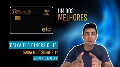 Caixa Elo Diners Club O Melhor Da Categoria Saiba Tudo Sobre Ele E