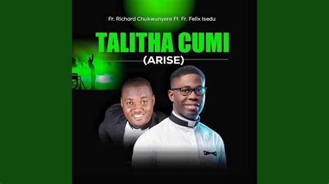 Talitha Cumi Arise Feat Fr Felix Isedu YouTube