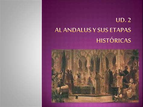 Al Andalus Y Sus Principales Etapas Hist Ricas Ppt