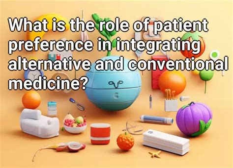 What Is The Role Of Patient Preference In Integrating Alternative And