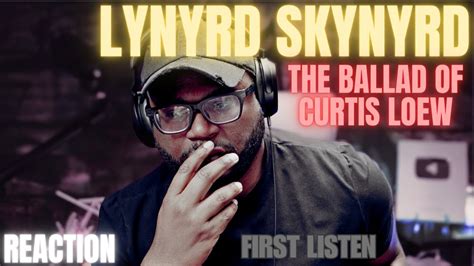 First Time Hearing Lynyrd Skynyrd The Ballad Of Curtis Loew Reaction