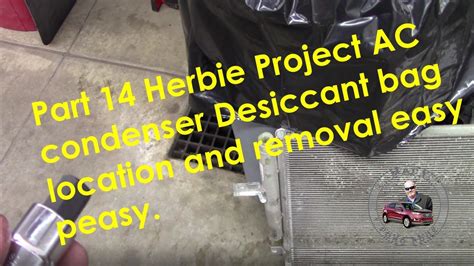 Part Herbie Project Ac Condenser Desiccant Bag Location And Removal