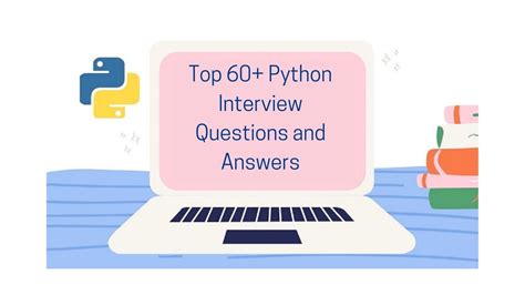 60 Python Interview Questions And Answers To Get Your Desire Job